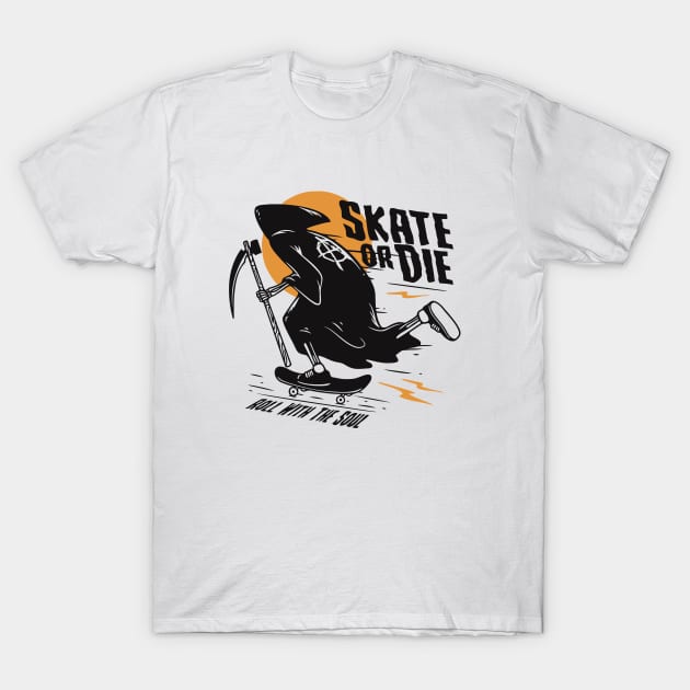 Skate Or Die Roll With The Soul T-Shirt by Dumastore12